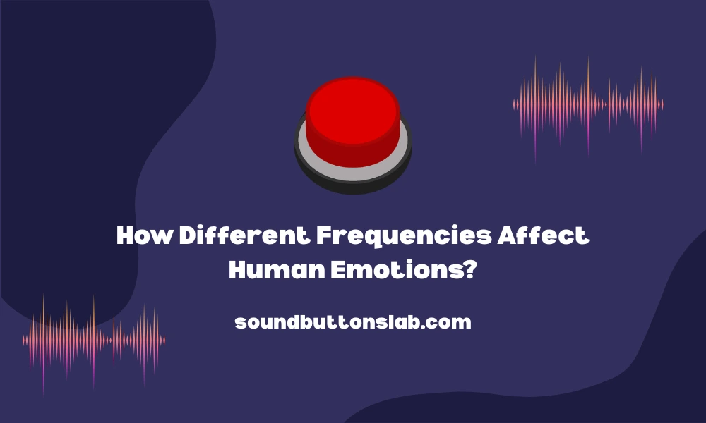 How Different Frequencies Affect Human Emotions?